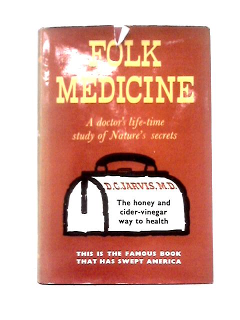 Folk Medicine: A Doctor's Guide To Good Health