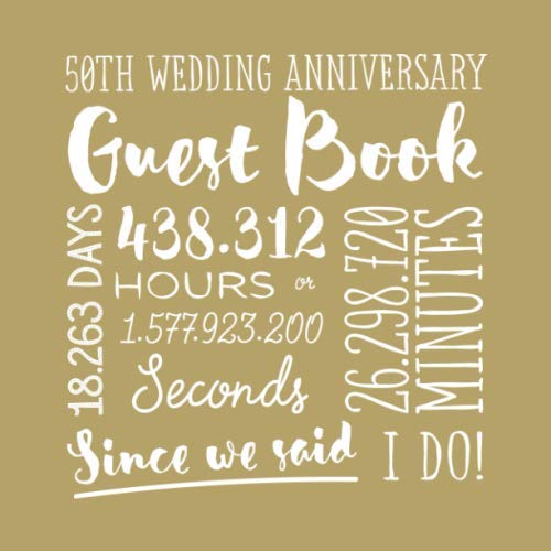 50th Wedding Anniversary Guest Book: Golden Wedding Party Decorations - 50 Years Decor - Guestbook with beautiful pages for Good Wishes and Photos of Friends & Family