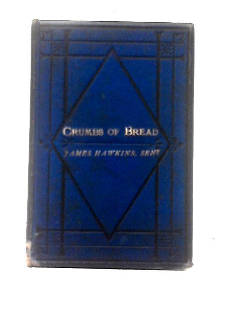 Crumbs Of Bread; Or, The Life Of Hannah Chappell (Late Of Stapleton, Bristol), Who Was No Ritualist, But An Old-Sashioned Protestant