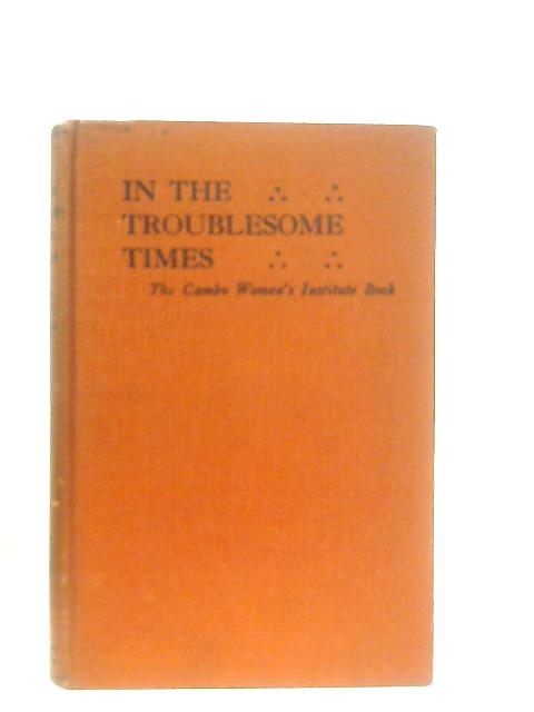 In the Troublesome Times; The Cambo Women's Institute Book of 1922