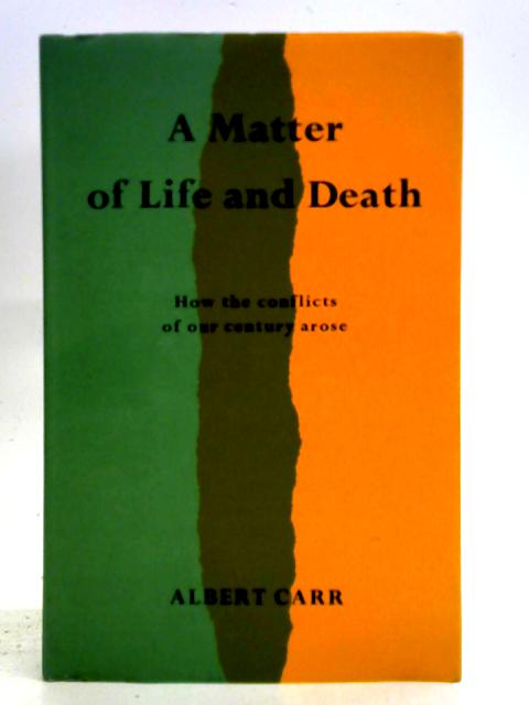 A Matter of Life and Death: How the Conflicts of Our Century Arose