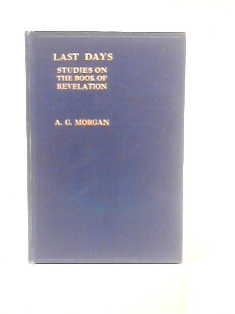 Last Days. Studies On The Book Of Revelation