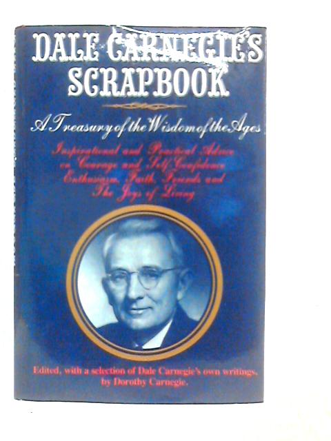 Dale Carnegie's Scrapbook: A Treasury Of The Wisdom Of The Ages