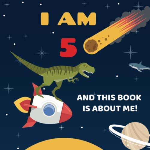 I Am 5 and This Book is About Me!: Prompted Keepsake Journal for Five Year Old Boys or Girls, Space Dinosaur Theme