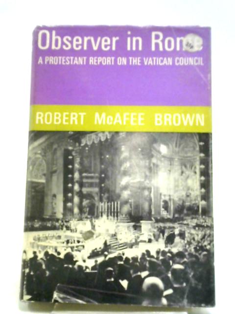 Observer in Rome: A Protestant Report on the Vatican Council