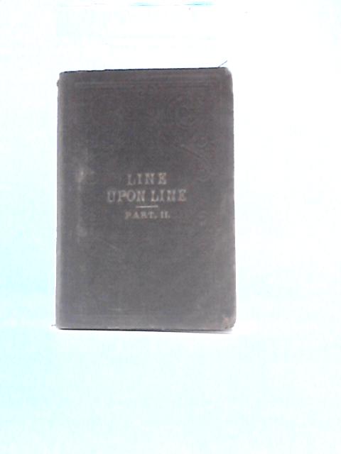 Line Upon Line; Or, A Second Series Of The Earliest Religious Instruction The Infant Mind Is Capable Of Receiving
