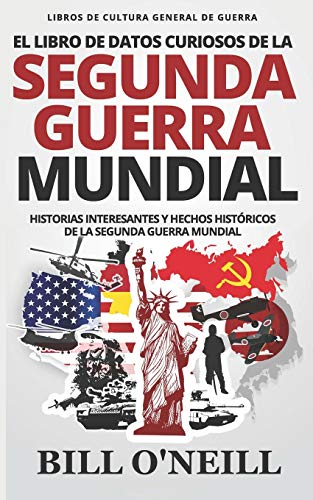 El Libro de Datos Curiosos de la Segunda Guerra Mundial