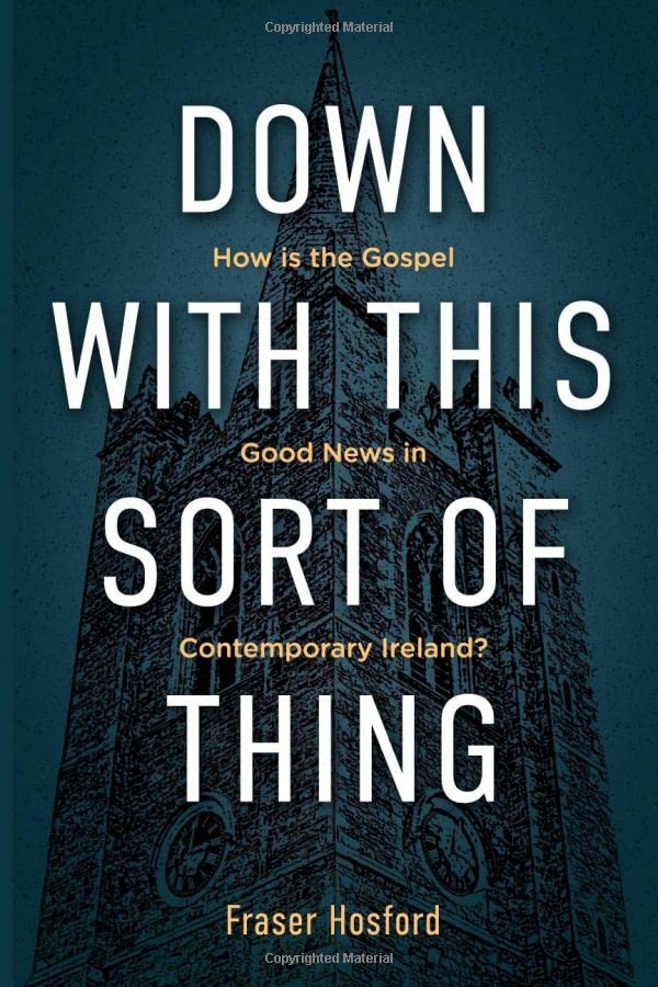 Down With This Sort of Thing: How is the Gospel Good News in Contemporary Ireland