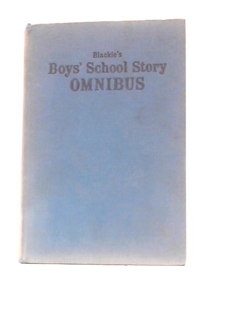 Blackie's Boys' School Story Omnibus: George Pulls it Off, A Waiting Game, The Captain of Stannard's