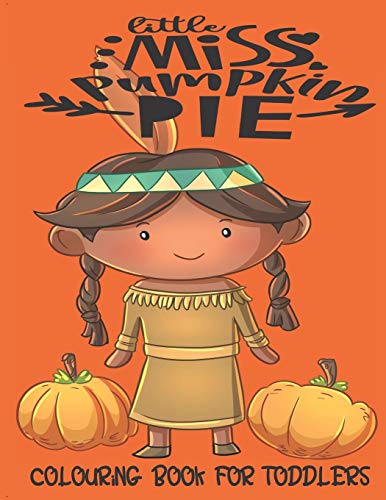 Little Miss Pumpkin Pie - Colouring Book For Toddlers