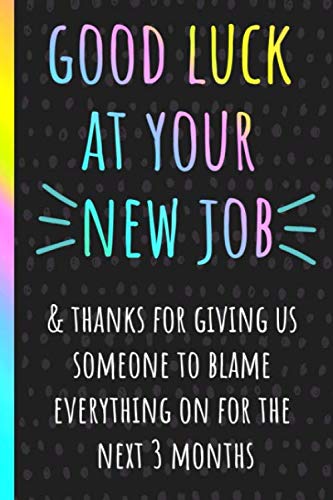 Good luck at your new job Funny Notebook Coworker Leaving Gifts a Great Card Alternative or Can Be Used as Memory Guest Book