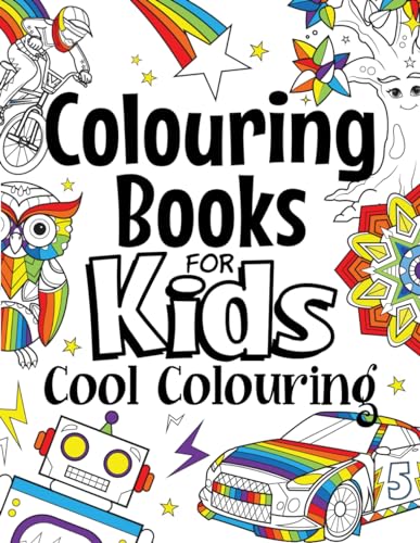 Colouring Books for Kids Cool Colouring : For Girls and Boys Aged 6-12: Cool Colouring Pages and Inspirational, Positive Messages about Being Cool