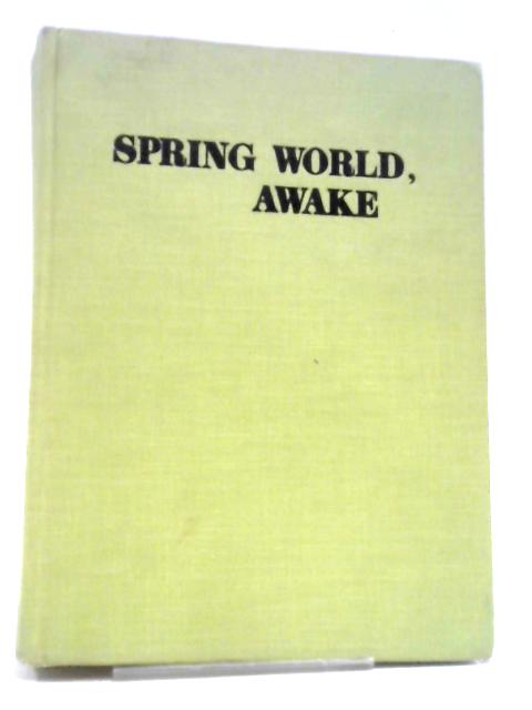 Spring World Awake: Stories Poems and Essays.