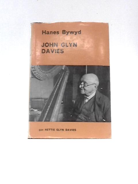 Hanes Bywyd John Glyn Davies (1870-1953)