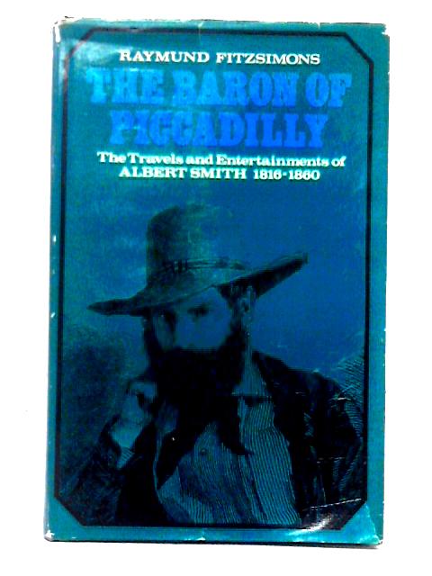 The Baron of Piccadilly: The Travels And Entertainments Of Albert Smith, 1816-1860
