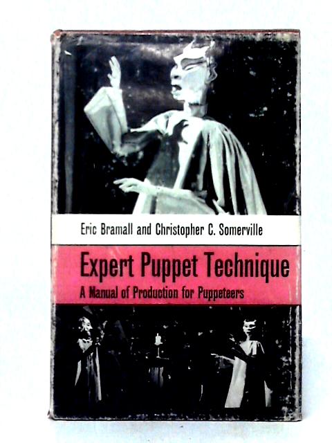 Expert Puppet Technique: A Manual Of Production For Puppeteers
