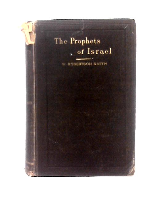 The Prophets Of Israel And Their Place In History, To The Close Of The Eighth Century