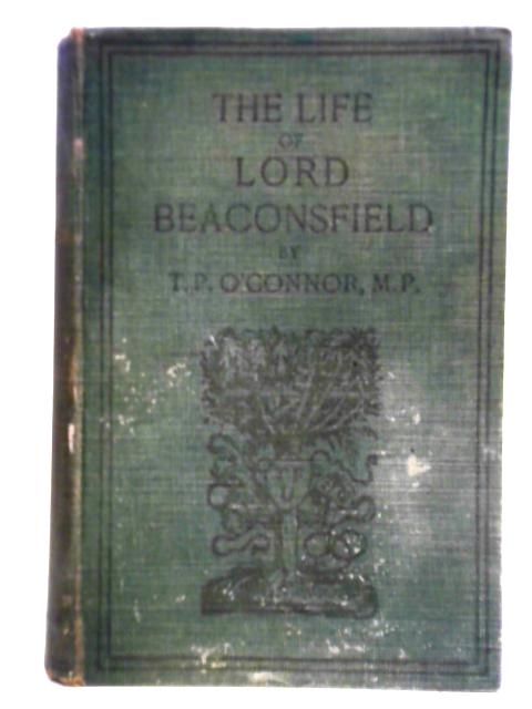 The Life of Lord Beaconsfield: A Biography