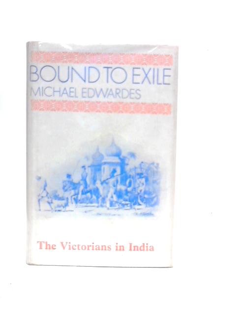 Bound to Exile: The Victorians in India