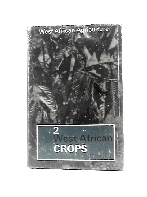 West African Agriculture Vol. 2: West African Crops
