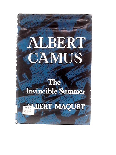 Albert Camus: The Invincible Summer; Translated From The French