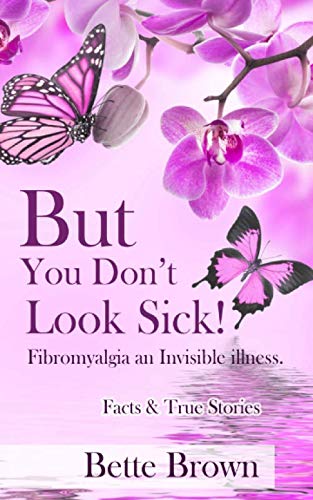 But you Don't look Sick!: Fibromyalgia an Invisible illness