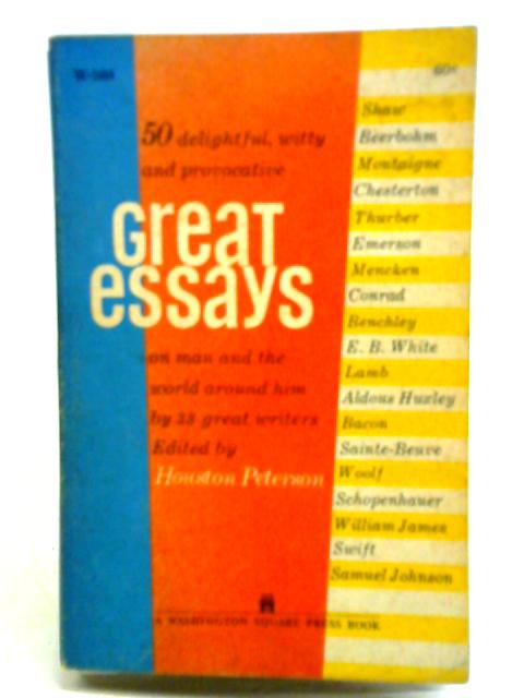 Great Essays: 50 Delightful And Provocative On Man And The World Around Him By 38 Great Writers