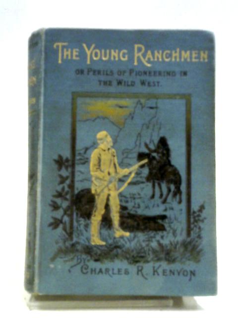 The Young Ranchmen; Or, Perils Of Pioneering In The Wild West