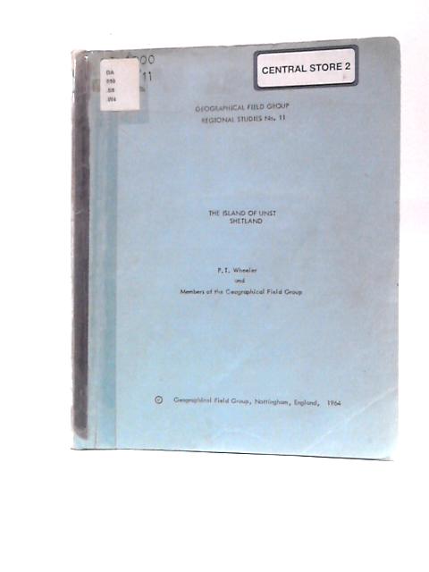 The Island of Unst, Shetland (Geographical Field Group Regional Studies. No. 11.)