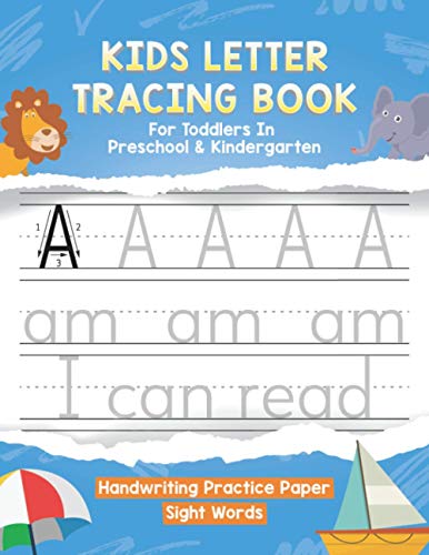 Kids Letter Tracing Book for Preschool and Kindergarten Toddlers Handwriting Practice Paper Sight Words : Motivational Alphabet ABC Writing and Learning Workbook Ages 3-5