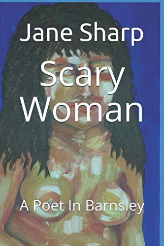 Scary Woman: A Poet In Barnsley