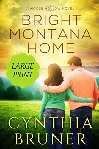 Bright Montana Home LARGE PRINT EDITION (A Moose Hollow Novel Large Print Edition)