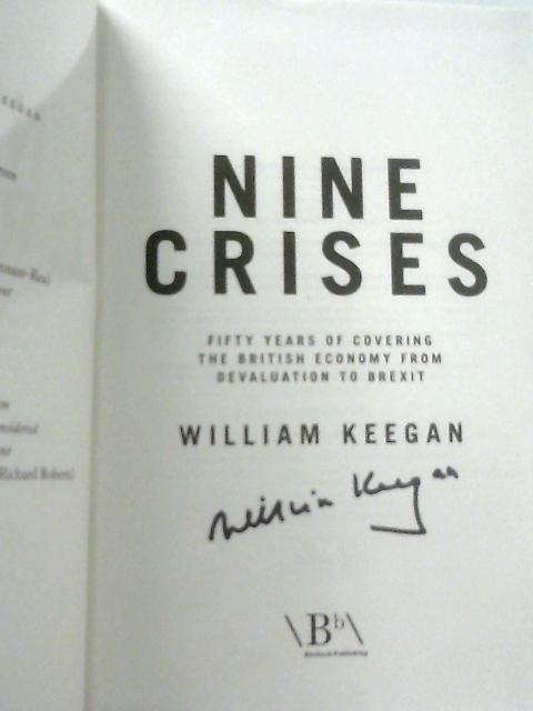 Nine Crises: Fifty Years of Covering the British Economy from Devaluation to Brexit