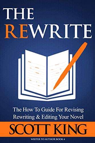 Rewrite : The How to Guide for Revising Rewriting and Editing Your Novel