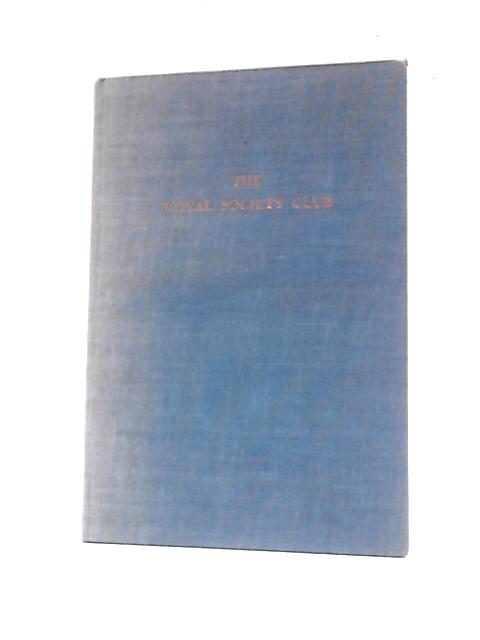 A Short History of the Royal Society Club of Edinburgh 1820 to 1962