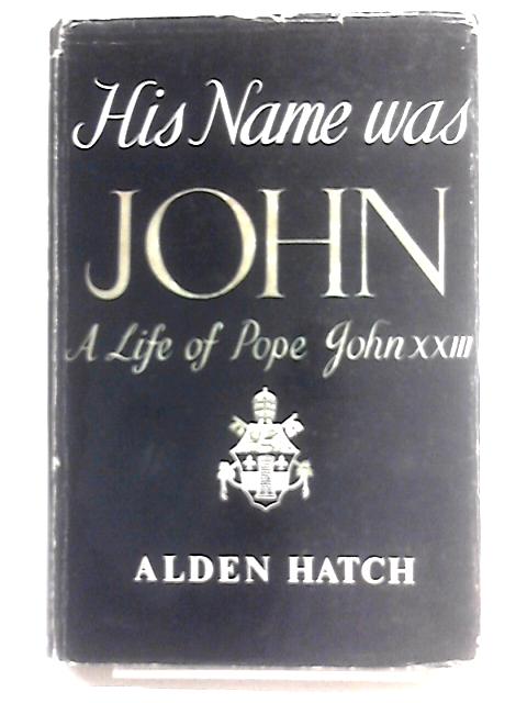 His Name Was John: Life of Pope John XXIII