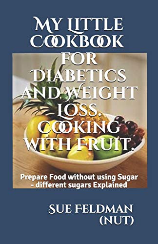 My Little Cookbook for Diabetics and Weight Loss. Cooking with Fruit.