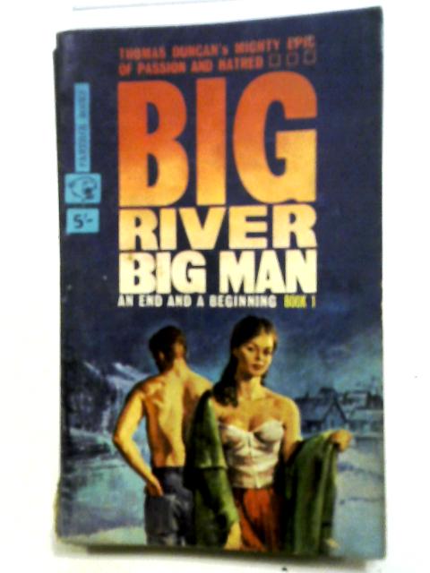 Big River, Big Man Book 1 - an End and a Beginning