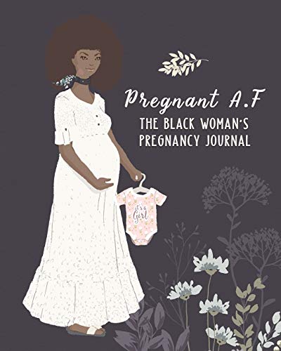 Pregnant A.F The Black Woman's Pregnancy Journal