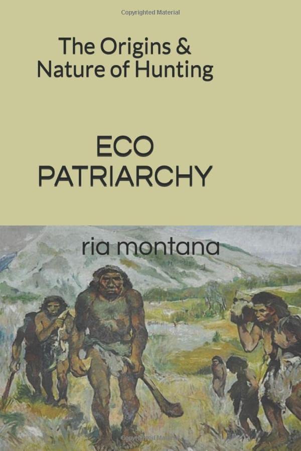 EcoPatriarchy : The Origins and Nature of Hunting