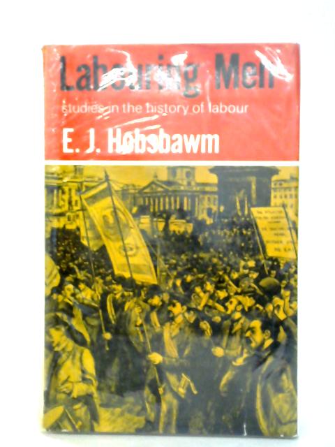 Labouring Men. Studies in the History of Labour