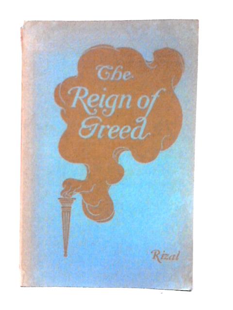 The Reign of Greed: A Complete English Version of El Filibusterismo