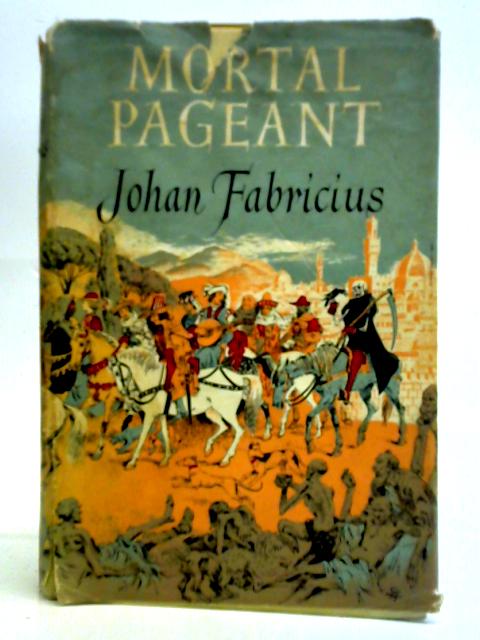 Mortal Pageant, A Romance of the Year of the Great Plague in Florence
