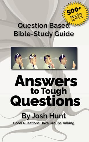 Question-based Bible Study Guide -- Answers to Tough Questions