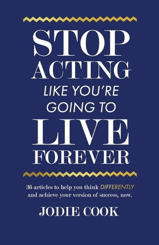 Stop Acting Like You're Going To Live Forever