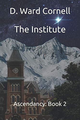 The Institute: Ascendancy: Book 2