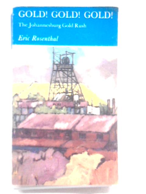 Gold! Gold! Gold! The Johannesburg Gold Rush
