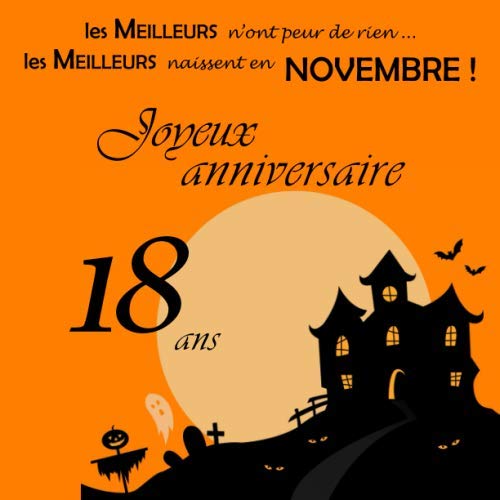 Les Meilleurs naissent en Novembre, 18 ans Joyeux Anniversaire: Livre d'or, Halloween, Automne, 26 pages, Format carré 21,59 x 21,59 cm
