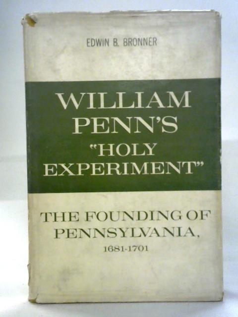 William Penn's Holy Experiment: Founding of Pennsylvania, 1681-1701
