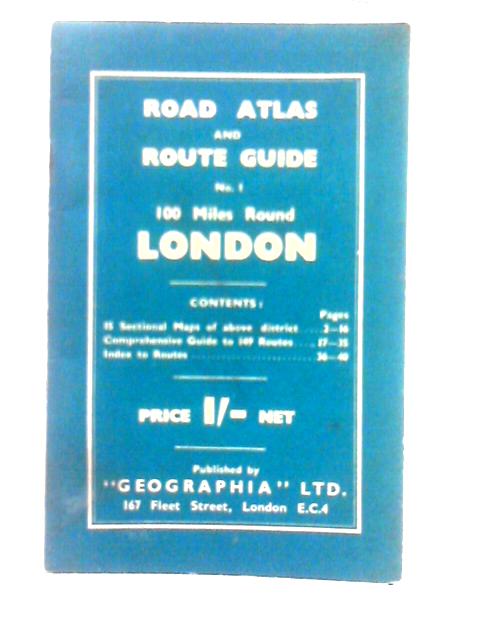 Road Atlas and Route Guide No. 1 100 Miles Round London